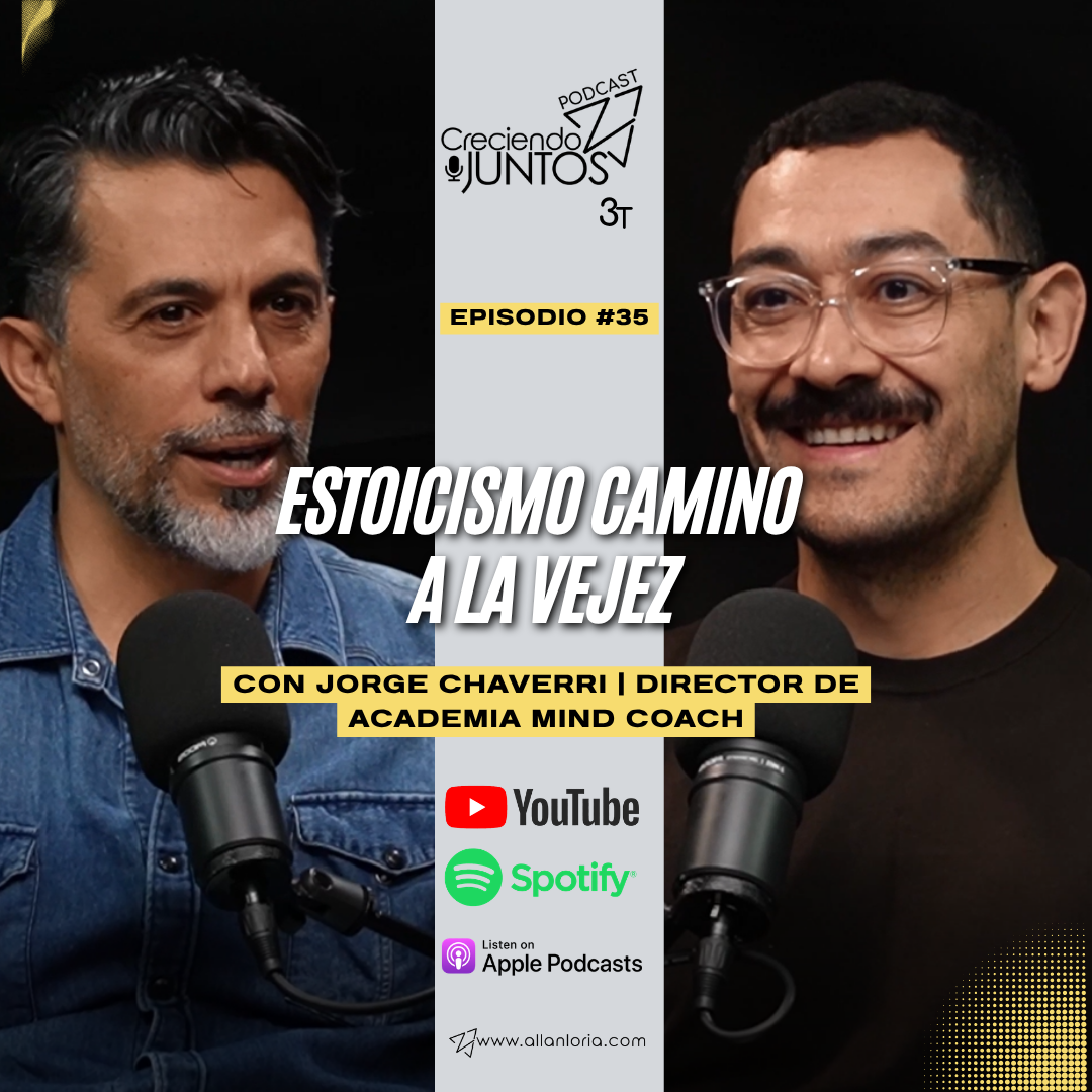 Episodio #35: Estoicismo, camino a la vejez, con Jorge Chaverri, The Mind Coach